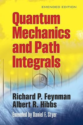 Quantum Mechanics and Path Integrals by Feynman, Richard P.