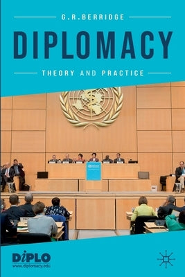 Diplomacy: Theory and Practice by Berridge, G. R.