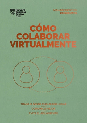 Cómo Colaborar Virtualmente (Virtual Collaboration Spanish Edition) by Harvard Business Review