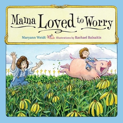 Mama Loved to Worry by Weidt, Maryann