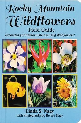 Rocky Mountain Wildflowers Field Guide by Nagy, Linda