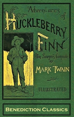 Adventures of Huckleberry Finn (Tom Sawyer's Comrade): [Complete and unabridged. 174 original illustrations.] by Twain, Mark