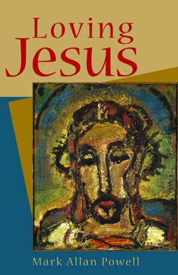 Loving Jesus by Powell, Mark Allan