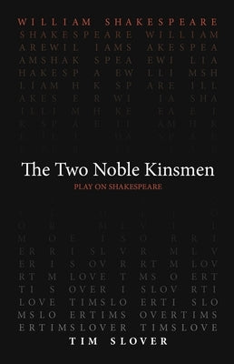 The Two Noble Kinsmen by Shakespeare, William