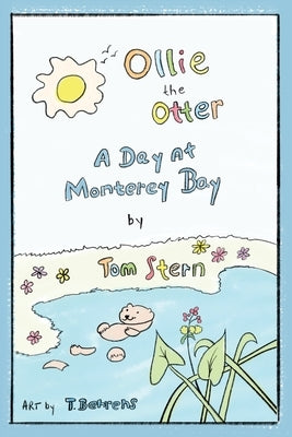 Ollie the Otter: a Day at Monterey Bay by Stern, Tom