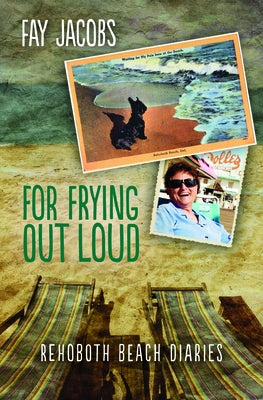 For Frying Out Loud: Rehoboth Beach Diaries by Jacobs, Fay