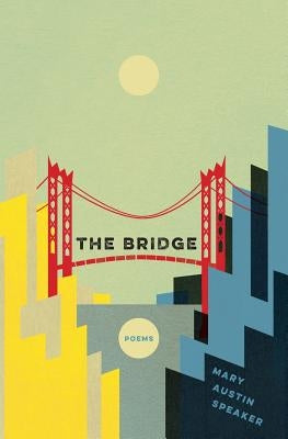 The Bridge by Speaker, Mary Austin