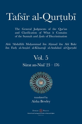 Tafsir al-Qurtubi Vol. 5: Juz' 5: S&#363;rat an-Nis&#257;' 23 - 176 by Al-Qurtubi, Abu 'abdullah Muhammad