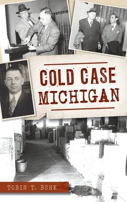 Cold Case Michigan by Buhk, Tobin T.