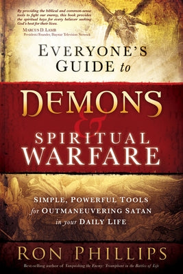 Everyone's Guide to Demons & Spiritual Warfare: Simple, Powerful Tools for Outmaneuvering Satan in Your Daily Life by Phillips Dmin, Ron