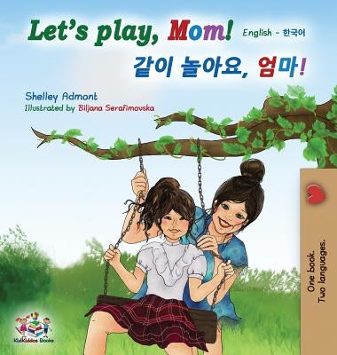 Let's play, Mom!: English Korean Bilingual Book by Admont, Shelley