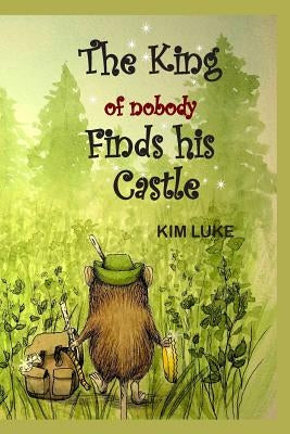 The King of Nobody Finds His Castle by Luke, Kim