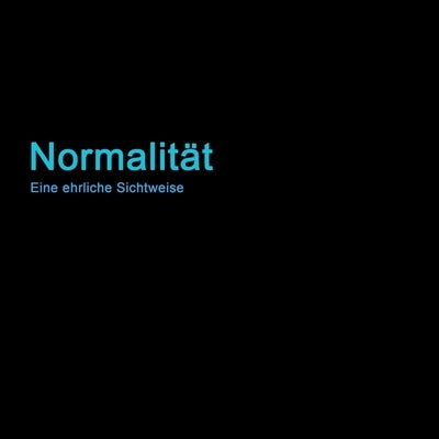 Normalität: Eine ehrliche Sichtweise by Humpi, Joe