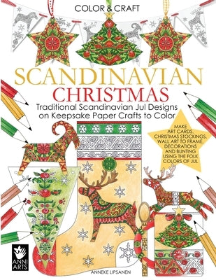 Scandinavian Christmas: Traditional Scandinavian Jul Designs on Keepsake Paper Crafts to Color by Lipsanen, Anneke