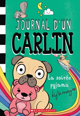 Journal d'Un Carlin: N° 6 - La Soirée Pyjama by May, Kyla