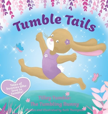 Tumble Tails: Tilley Tumble by Thompson, Beth