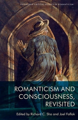 Romanticism and Consciousness, Revisited by C. Sha, Richard