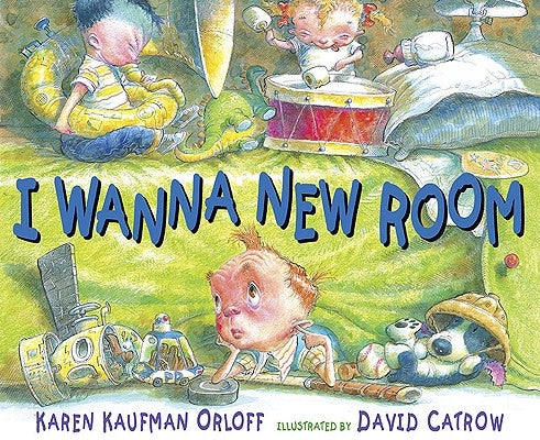 I Wanna New Room by Kaufman Orloff, Karen