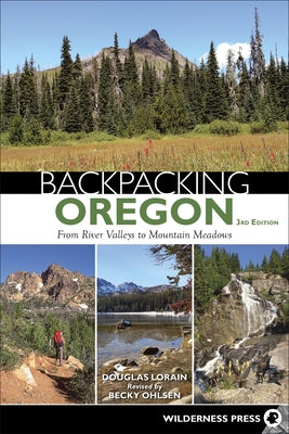Backpacking Oregon: From River Valleys to Mountain Meadows by Ohlsen, Becky