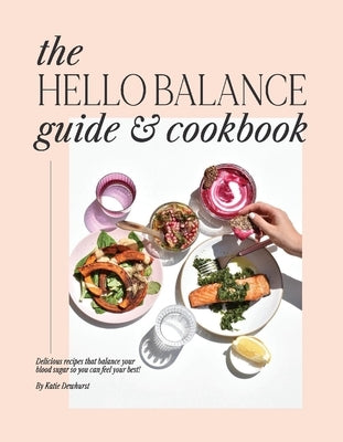 The Hello Balance Guide & Cookbook by Dewhurst, Katie