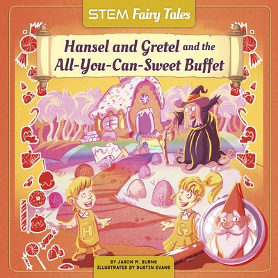 Hansel and Gretel and the All-You-Can-Sweet Buffet by Burns, Jason M.