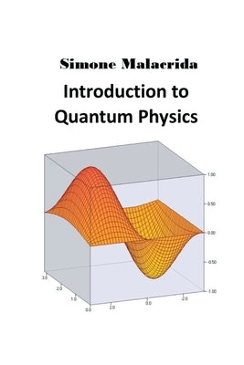 Introduction to Quantum Physics by Malacrida, Simone