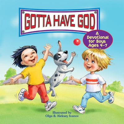 Gotta Have God: A Devotional for Boys Ages 4-7 by Rose Publishing