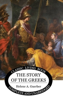 The Story of the Greeks by Guerber, Helene