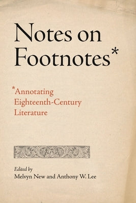 Notes on Footnotes: Annotating Eighteenth-Century Literature by New, Melvyn
