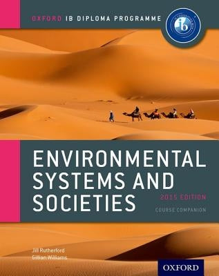Ib Environmental Systems and Societies Course Book: 2015 Edition: Oxford Ib Diploma Program by Rutherford, Jill