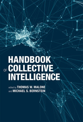 Handbook of Collective Intelligence by Malone, Thomas W.