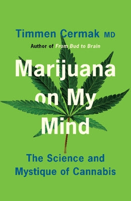 Marijuana on My Mind: The Science and Mystique of Cannabis by Cermak, Timmen
