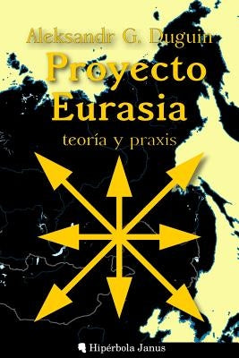 Proyecto Eurasia: Teoría y praxis by Fernandez Fernandez, Angel