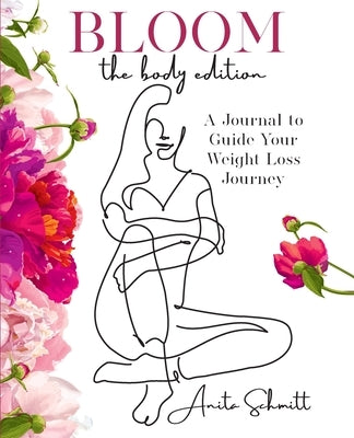 Bloom: The Body Edition by Schmitt, Anita