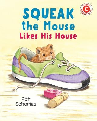 Squeak the Mouse Likes His House by Schories, Pat