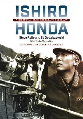 Ishiro Honda: A Life in Film, from Godzilla to Kurosawa by Ryfle, Steve