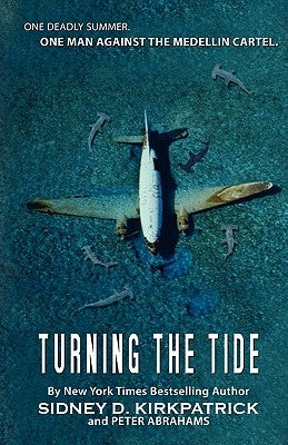 Turning The Tide: One Man Against The Medellin Cartel by Kirkpatrick, Sidney D.