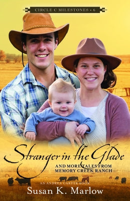 Stranger in the Glade: And More Tales from Memory Creek Ranch by Marlow, Susan K.