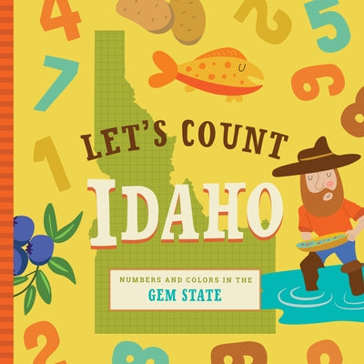 Let's Count Idaho: Numbers and Colors in the Gem State by Miles, Stephanie