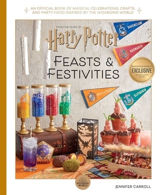 Harry Potter: Feasts & Festivities: An Official Book of Magical Celebrations, Crafts, and Party Food Inspired by the Wizarding World by Carroll, Jennifer