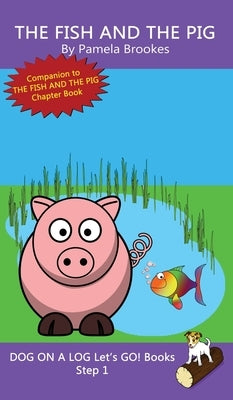 The Fish And The Pig: Sound-Out Phonics Books Help Developing Readers, including Students with Dyslexia, Learn to Read (Step 1 in a Systemat by Brookes, Pamela