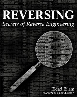 Reversing: Secrets of Reverse Engineering by Eilam, Eldad