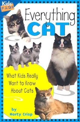 Everything Cat: What Kids Really Want to Know about Cats by Crisp, Marty