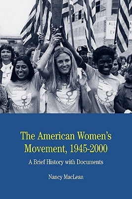The American Women's Movement: A Brief History with Documents by MacLean, Nancy