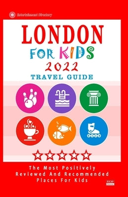 London For Kids (Travel Guide 2022): Places for Kids to Visit in London (Kids Activities & Entertainment 2022) by Hackney, Paula C.