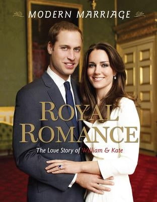 Modern Marriage, Royal Romance: The Love Story of William & Kate by Boone, Mary