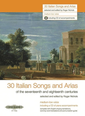 30 Italian Songs and Arias for Voice and Piano (Medium-Low Voice) [Incl. CD]: Works of the 17th and 18th Centuries (It/Eng); CD: Piano Acc. by Nichols, Roger
