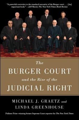 The Burger Court and the Rise of the Judicial Right by Graetz, Michael J.