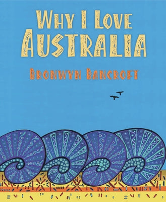Why I Love Australia by Bancroft, Bronwyn