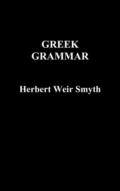 Greek Grammar by Smyth, Herbert Weir